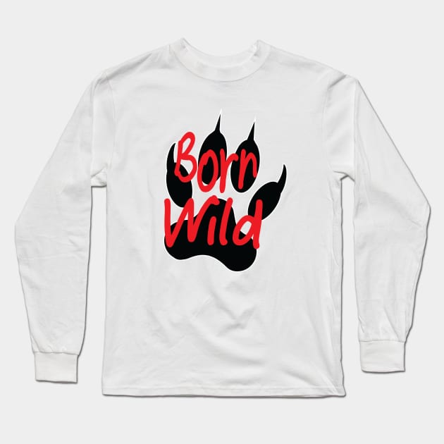 Born Wild Long Sleeve T-Shirt by Liftedguru Arts